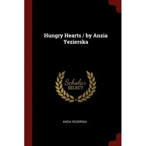 Hungry Hearts / by Anzia Yezierska