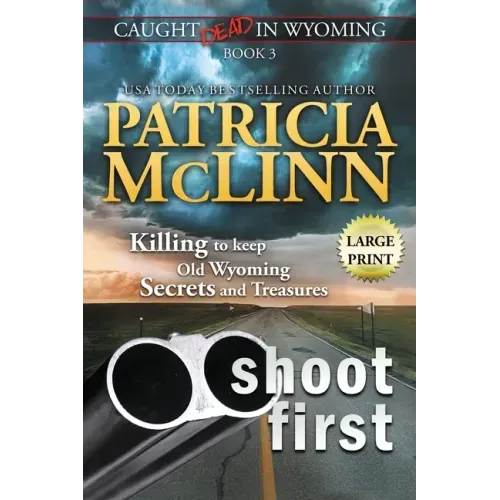 Shoot First: Large Print (Caught Dead in Wyoming, Book 3)