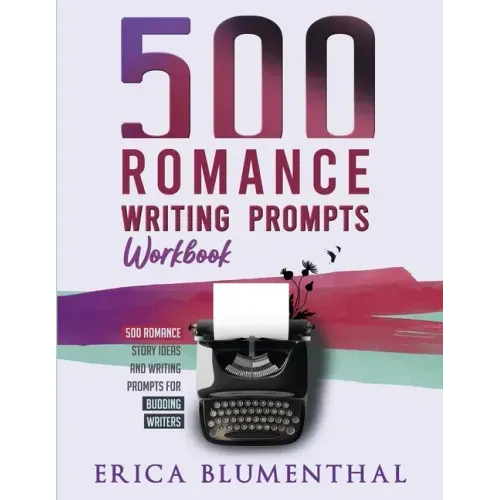 500 Romance Writing Prompts: Workbook