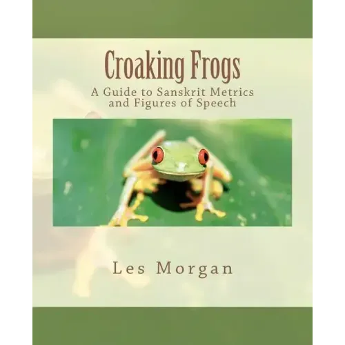 Croaking Frogs: A Guide to Sanskrit Metrics and Figures of Speech