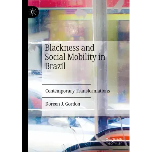 Blackness and Social Mobility in Brazil: Contemporary Transformations