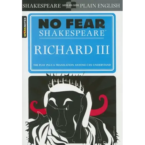 Richard III: No Fear Shakespeare Side-By-Side Plain English