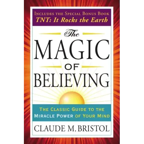 The Magic of Believing: The Classic Guide to the Miracle Power of Your Mind