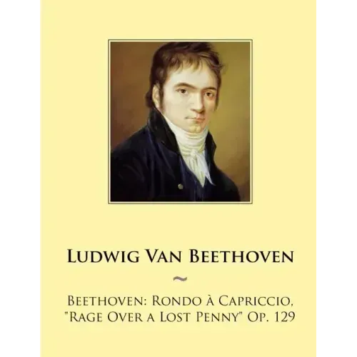 Beethoven: Rondo a Capriccio, "Rage Over a Lost Penny" Op. 129