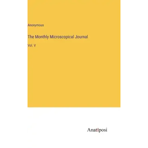 The Monthly Microscopical Journal: Vol. V