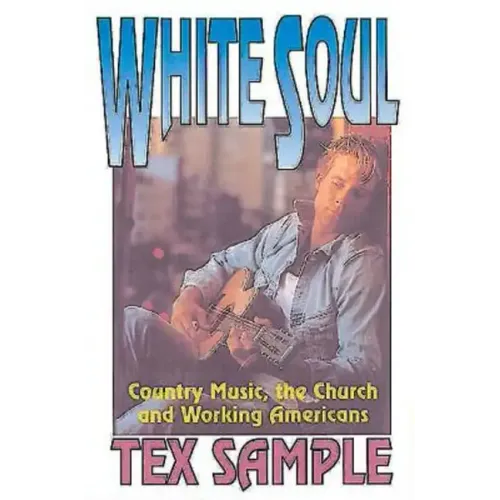 White Soul: Country Music, the Church and Working Americans