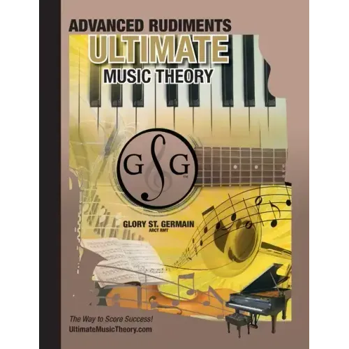 Advanced Rudiments Workbook - Ultimate Music Theory: Advanced Music Theory Workbook (Ultimate Music Theory) includes UMT Guide & Chart, 12 Step-by-Ste