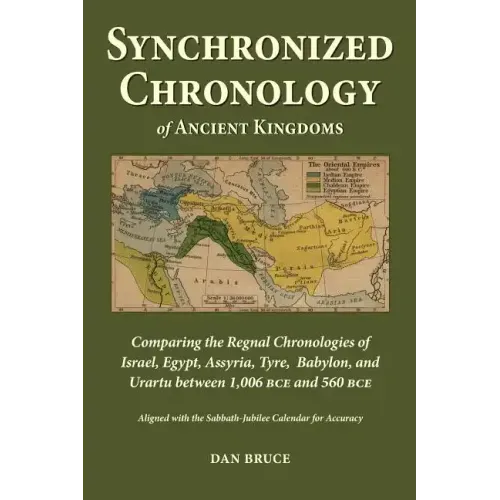 Synchronized Chronology: for the Ancient Kingdoms of Israel, Egypt, Assyria, Tyre, and Babylon