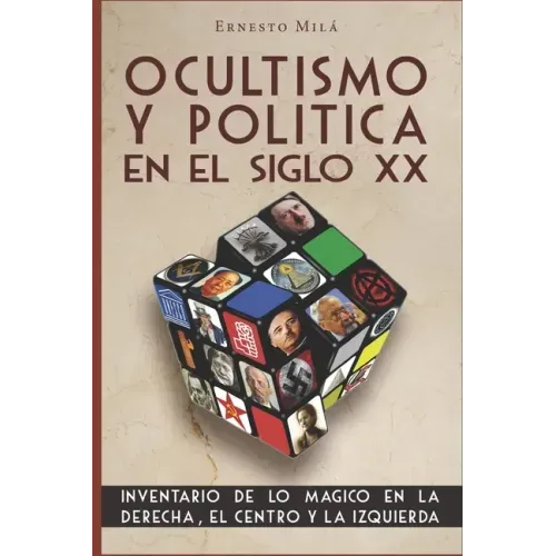 Ocultismo y Política en el Siglo XX: Inventario de lo Mágico en la Derecha, el Centro y la Izquierda