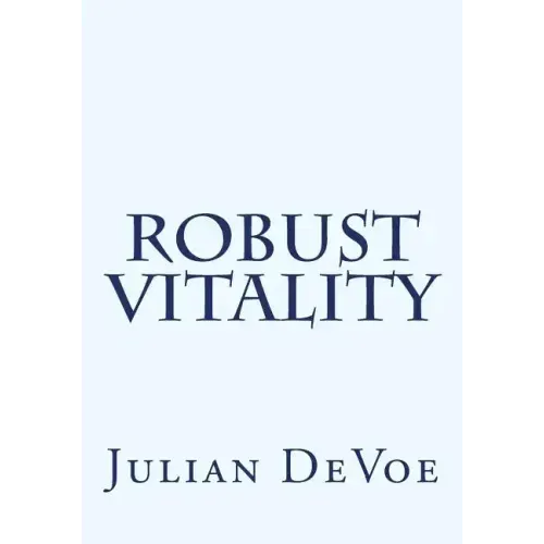Robust Vitality: An Exploration Into the Vibrancy of Being