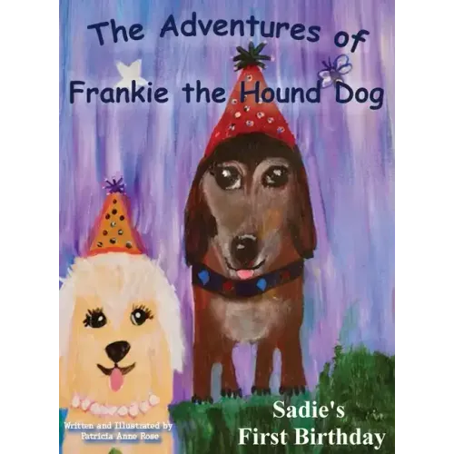 The Adventures of Frankie The Hound Dog: Sadie's First Birthday