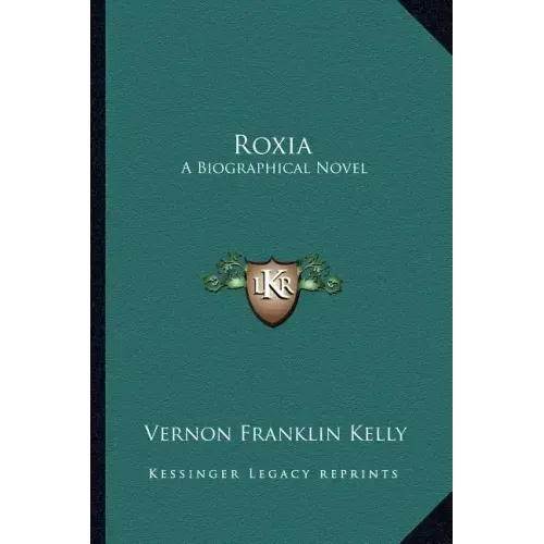 Roxia: A Biographical Novel
