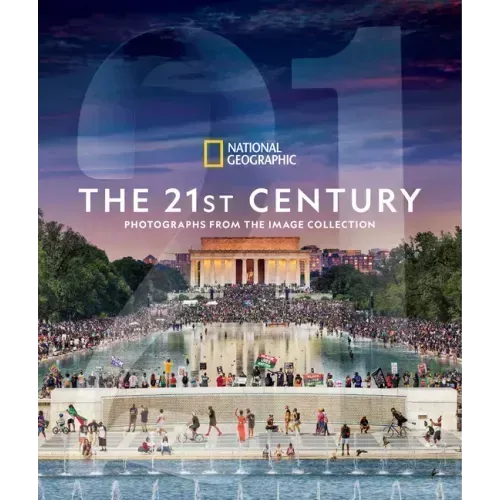 National Geographic the 21st Century: Photographs from the Image Collection