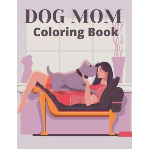 Dog Mom Coloring Book: dog mom quotes coloring book: Dog Quotes Mom Coloring Book