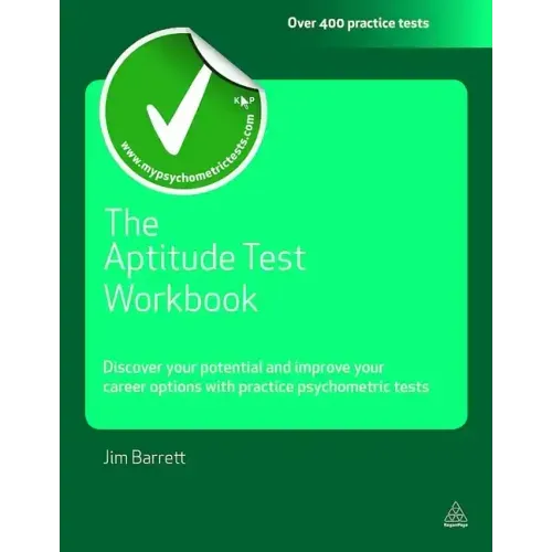 The Aptitude Test Workbook: Discover Your Potential and Improve Your Career Options with Practice Psychometric Tests