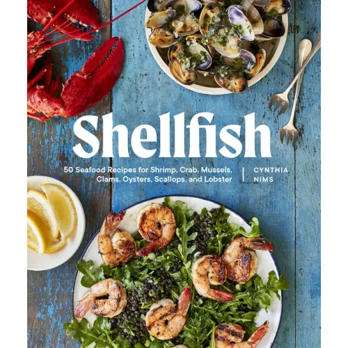 Shellfish: 50 Recipes with the Fresh Taste of the Sea
