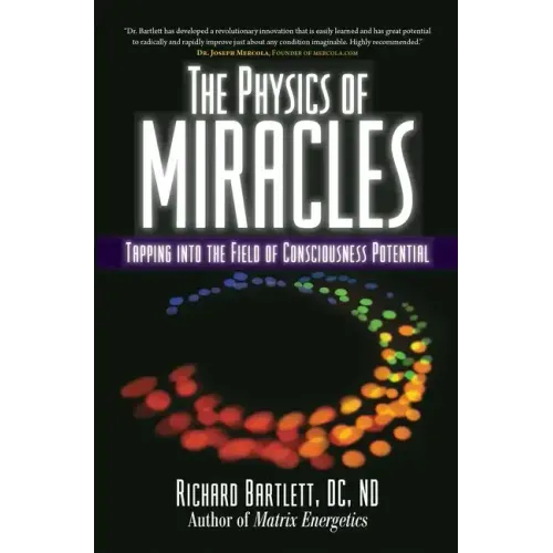 The Physics of Miracles: Tapping in to the Field of Consciousness Potential