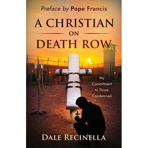 A Christian On Death Row: My Commitment to Those Condemned