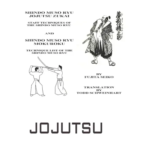 Shindo Muso Ryu Jojutsu Zukai: Shindo Muso Ryu Mokuroku Technique List of the Shindo Muso Ryu