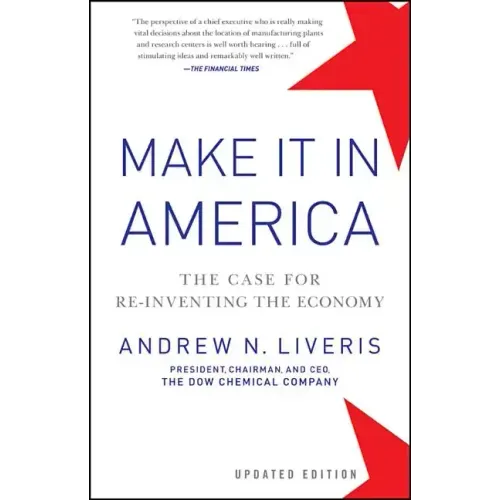 Make It in America, Updated Edition: The Case for Re-Inventing the Economy
