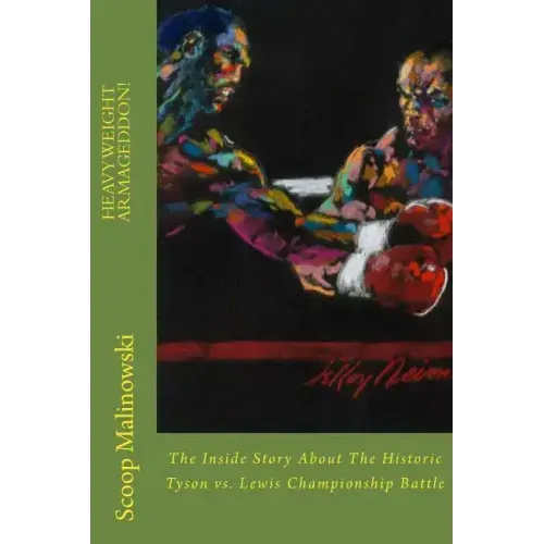 Heavyweight Armageddon!: The Inside Story About The Historic Mike Tyson vs. Lennox Lewis Championship Battle