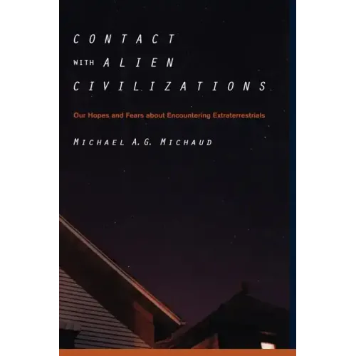 Contact with Alien Civilizations: Our Hopes and Fears about Encountering Extraterrestrials