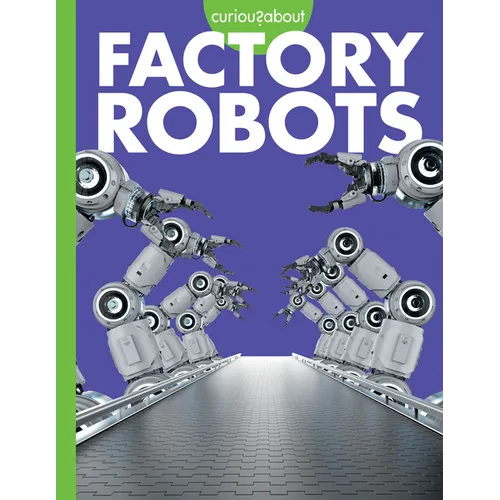 Curious about Factory Robots