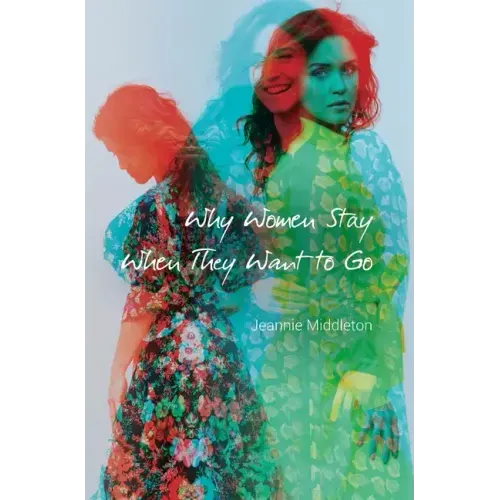 Why Women Stay When They Want to Go