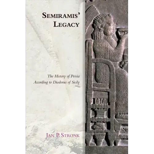 Semiramis' Legacy: The History of Persia According to Diodorus of Sicily