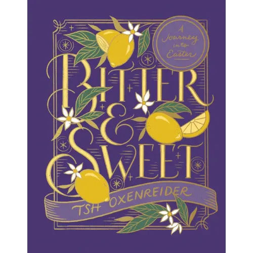 Bitter and Sweet: A Journey Into Easter