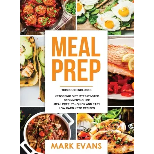Keto Meal Prep: 2 Manuscripts - 70+ Quick and Easy Low Carb Keto Recipes to Burn Fat and Lose Weight Fast & The Complete Guide for Beg