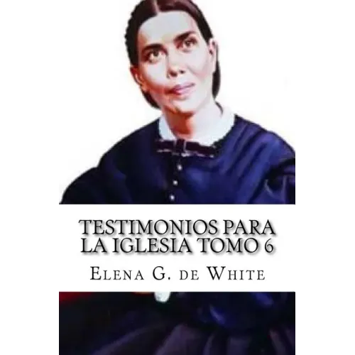 Testimonios Para la Iglesia Tomo 6