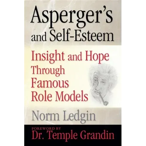 Asperger's and Self-Esteem: Insight and Hope Through Famous Role Models