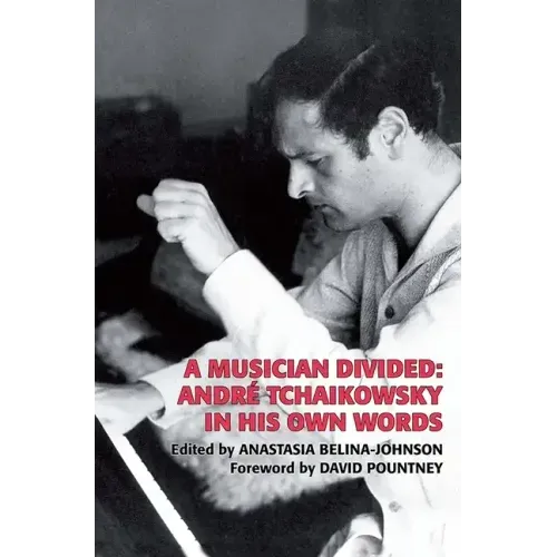 A Musician Divided: André Tchaikowsky in His Own Words [With CD (Audio)]