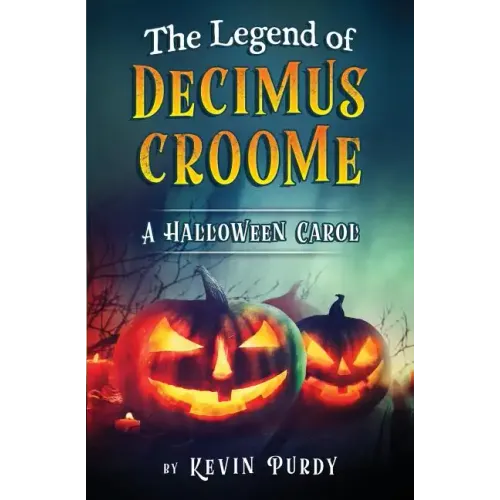 The Legend of Decimus Croome: A Halloween Carol