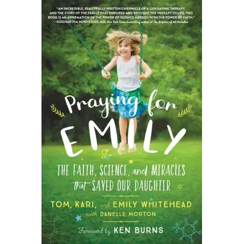 Praying for Emily: The Faith, Science, and Miracles That Saved Our Daughter