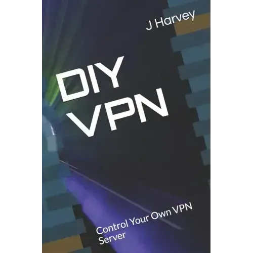 DIY VPN: Control Your Own VPN Server