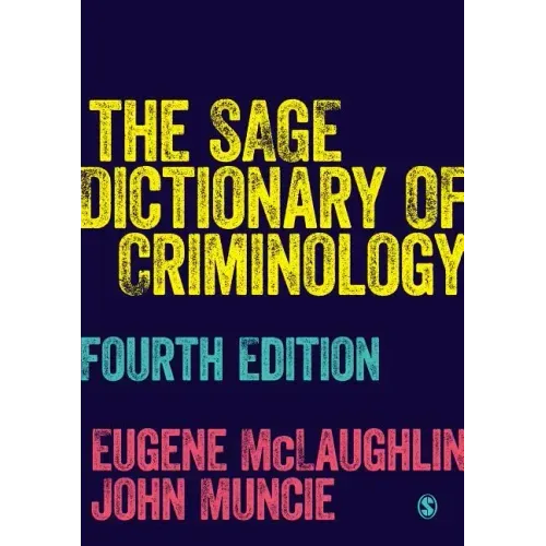 The SAGE Dictionary of Criminology