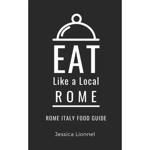 Eat Like a Local- Rome: Rome Italy Food Guide