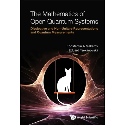 Mathematics of Open Quantum Systems, The: Dissipative and Non-Unitary Representations and Quantum Measurements