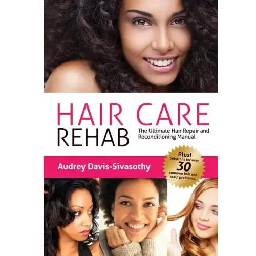 Hair Care Rehab: The Ultimate Hair Repair & Reconditioning Manual