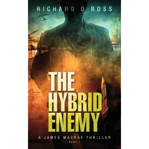 The Hybrid Enemy: A James Macrae Thriller Book 1