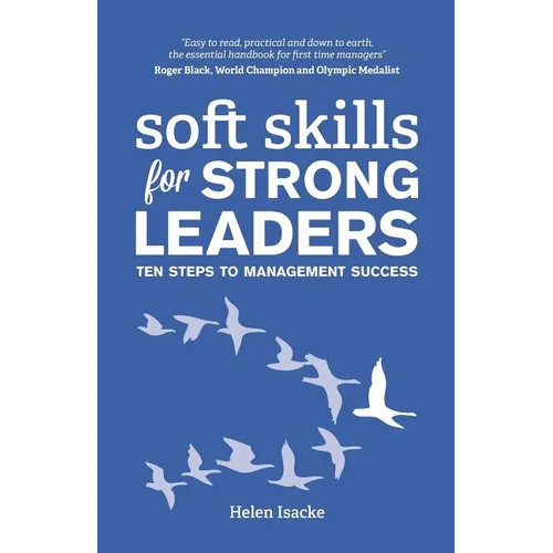 Soft Skills for Strong Leaders: Ten Steps to Management Success