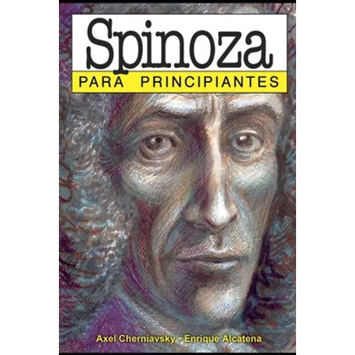 Spinoza para principiantes: con ilustraciones de Enrique Alcatena