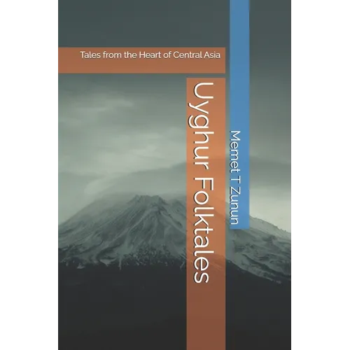 Uyghur Folktales: Tales from the Heart of Central Asia