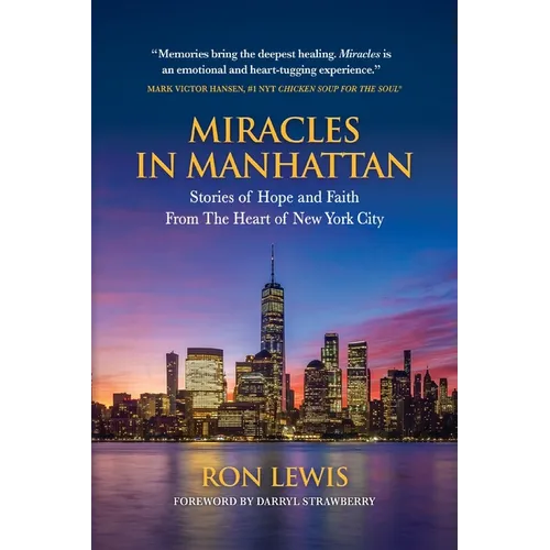 Miracles in Manhattan: Stories of Hope and Faith From The Heart of New York City