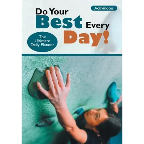 Do Your Best Every Day! The Ultimate Daily Planner