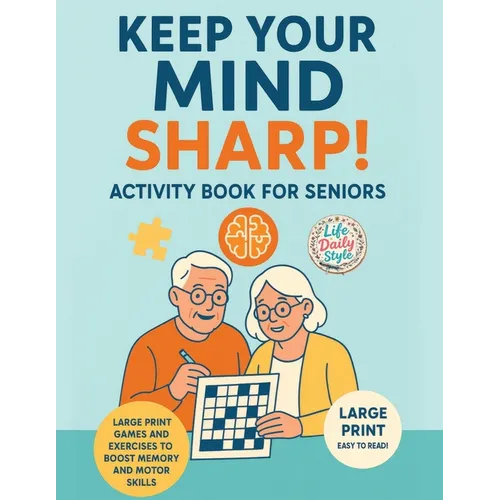 Keep Your Mind Sharp! Activity Book for Seniors: Large Print Games and Exercises to Boost Memory and Motor Skills