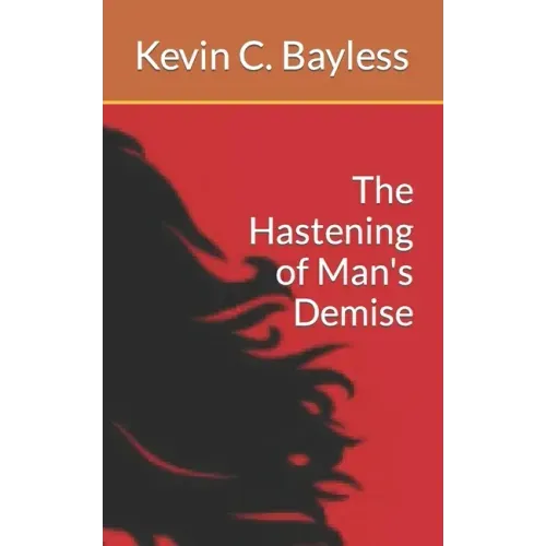 The Hastening of Man's Demise