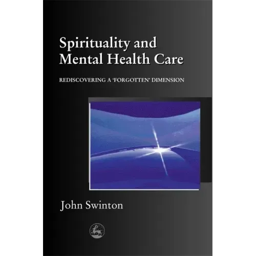 Spirituality in Mental Health Care: Rediscovering a Forgotten Dimension